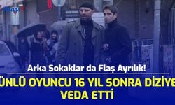 Arka Sokaklar Dizisinde Flaş Ayrılık! Ünlü Oyuncu 16 Yıl Sonra Diziye Veda Etti