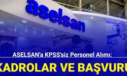 ASELSAN'a KPSS'siz personel alımı: İşte kadrolar ve başvuru 2024