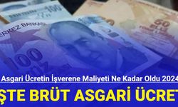 Asgari ücretin işverene maliyeti ne kadar oldu 2024? İşte brüt asgari ücret