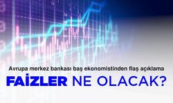 Avrupa Merkez Bankası Başekonomistinden Faiz Açıklaması: Faizler Yükselmeye Devam Edecek!