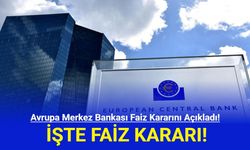 Avrupa Merkez Bankası Faiz Kararını Açıkladı!