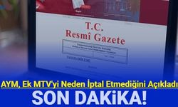 AYM, ek MTV'yi neden iptal etmediğini açıkladı