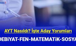 AYT nasıldı? İşte aday yorumları kolay mıydı zor muydu?