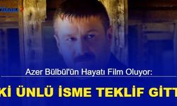 Azer Bülbül'ün hayatı film oluyor: İki ünlü isme teklif gitti