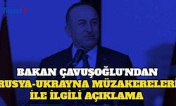 Bakan Çavuşoğlu'ndan Rusya- Ukrayna Müzakereleri İle İlgili Açıklama