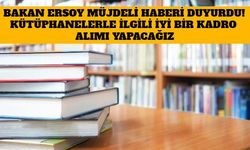 Bakan Ersoy Müjdeli Haberi Duyurdu! Kütüphanelerle İlgili İyi Bir Kadro Alımı Yapacağız