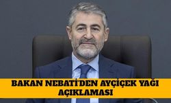 Bakan Nebati'den Ayçiçek Yağı Açıklaması