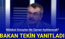 Bakan Tekin yanıtladı: Mülakat sonuçları ne zaman açıklanacak?