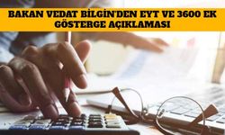 Bakan Vedat Bilgin'den EYT ve 3600 Ek Gösterge Açıklaması