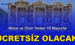 Bakanlık açıkladı: Müze ve ören yerleri 18 Mayıs'ta ücretsiz olacak