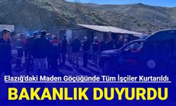 Bakanlık duyurdu: Elazığ'daki maden göçüğünde tüm işçiler kurtarıldı