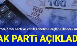 Banka kredi, kredi kartı ve varlık yönetim borçları silinecek mi? AK Parti açıkladı