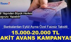 Bankalardan Eylül kampanyası geldi: Faizsiz taksitli 15.000-20.000 TL nakit avans kampanyası başladı 2023