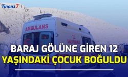 Baraj Gölüne Giren 12 Yaşındaki Çocuk Boğuldu