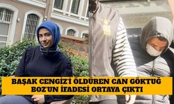 Başak Cengiz'i Öldüren Can Göktuğ Boz'un İfadesi Ortaya Çıktı!