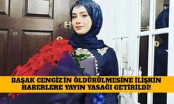 Başak Cengiz'in Öldürülmesine İlişkin Haberlere Yayın Yasağı Getirildi!