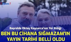 Başrolde Oktay Kaynarca'nın Yer Aldığı Ben Bu Cihana Sığmazam'ın Yayın Tarihi Belli Oldu