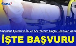 Başvuru başladı: Ambulans şoförü ve ilk ve acil yardım sağlık teknikeri alımı yapılacak
