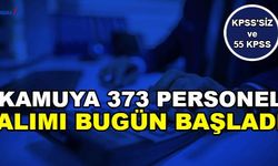 Başvurular Bugün Başladı: Kamuya KPSS'siz ve 55 KPSS ile 373 Personel Alımı Başladı