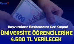 Başvuruların Başlamasına Geri Sayım! Üniversite Öğrencilerine 4.500 TL Verilecek