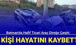 Batman'da hafif ticari araç direğe çarptı: 1 kişi hayatını kaybetti