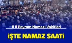 Bayram Namazı saatleri açıklandı: İşte İstanbul, Ankara, İzmir, Gaziantep, Adana, Şanlıurfa bayram namazı vakitleri 2023