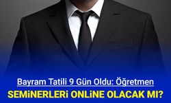 Bayram tatili 9 gün oldu: Peki Öğretmenlerin sene sonu seminerleri online olacak mı?