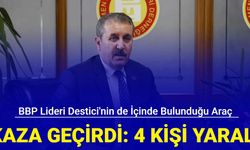 BBP lideri Destici'nin de içinde bulunduğu araç kaza geçirdi: 4 kişi yaralandı