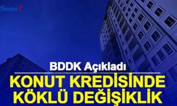 BDDK Açıkladı: Konut Kredisinde Kredi Değer Oranı Değişti