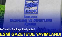 BDDK'dan üç bankaya faaliyet izni