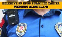 Belediye 55 KPSS Puanı İle Zabıta Memuru Alımı İlanı