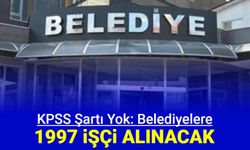 Belediyelerde iş arayanlara müjde: KPSS'siz 1997 personel alımı başvurusu başladı