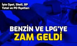 Benzin ve LPG'ye Zam Geldi: İşte Shell, BP, Opet, Total ve Petrol Ofisi Fiyatları