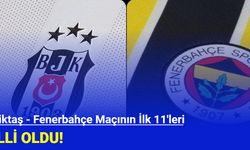 Beşiktaş - Fenerbahçe Maçının İlk 11'leri Belli Oldu