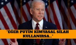 Biden'den Putin'e Kimyasal Silah Yanıtı: Eğer Kullanırsa Cevabımız Değişir