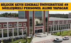 Bilecik Şeyh Edebali Üniversitesi 49 Sözleşmeli Personel Alımı Yapacak