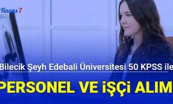 Bilecik Şeyh Edebali Üniversitesi 50 KPSS ile personel ve işçi alımı başvurusu 9 Ocak'ta bitiyor