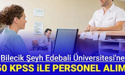 Bilecik Şeyh Edebali Üniversitesi 50 KPSS ile personel alımı yapacak 2023