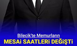 Bilecik'te memurların mesai saatleri değişti