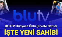 BLUTV dünyaca ünlü şirkete satıldı: işte yeni sahibi