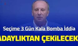 Bomba iddia: "Muharrem İnce adaylıktan çekilecek"