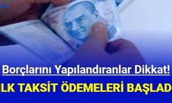 Borçlarını yapılandıranlar dikkat: İlk taksit ödemeleri başladı