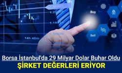 Borsa İstanbul'da 988 milyar 1 ayda buhar oldu