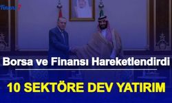 Borsa ve Finansı Hareketlendiren Gelişme: 10 Sektöre Dev Yatırım Geliyor