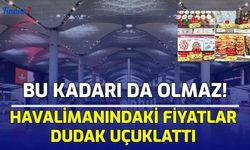 Bu Kadarı da Olmaz! Havalimanındaki Fiyatlar Dudak Uçuklattı