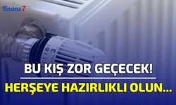 Bu Kış Zor Geçecek! Hazırlıklı Olun...