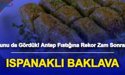 Bunu da Gördük: Antep Fıstığına Rekor Zam Sonrası Ispanaklı Baklava Satışı Başladı