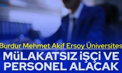 Burdur Mehmet Akif Ersoy Üniversitesi en az lise mezunu personel alımı yapacak: İşte başvuru 2023