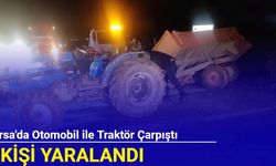 Bursa'da otomobil ile traktör çarpıştı: 1 kişi yaralandı