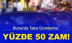 Bursa'da taksi ücretlerine yüzde 50 zam